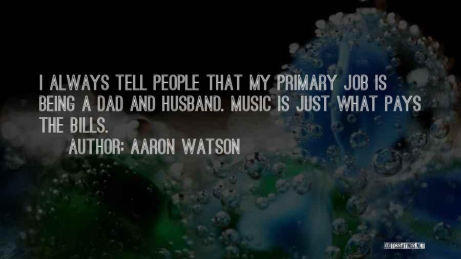 Aaron Watson Quotes 552790