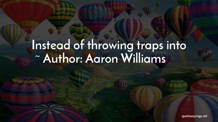 Aaron Williams Quotes 1536625