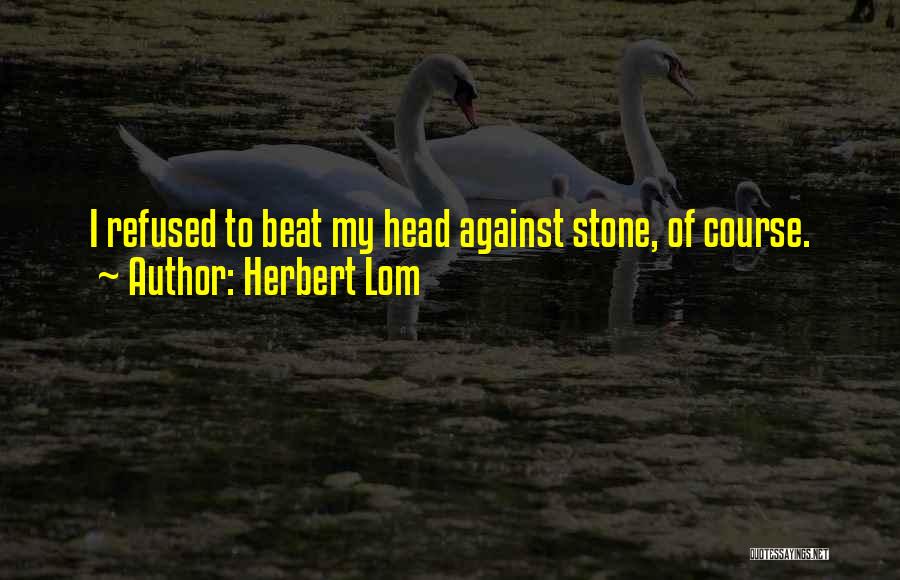 Aarstad Real Estate Quotes By Herbert Lom