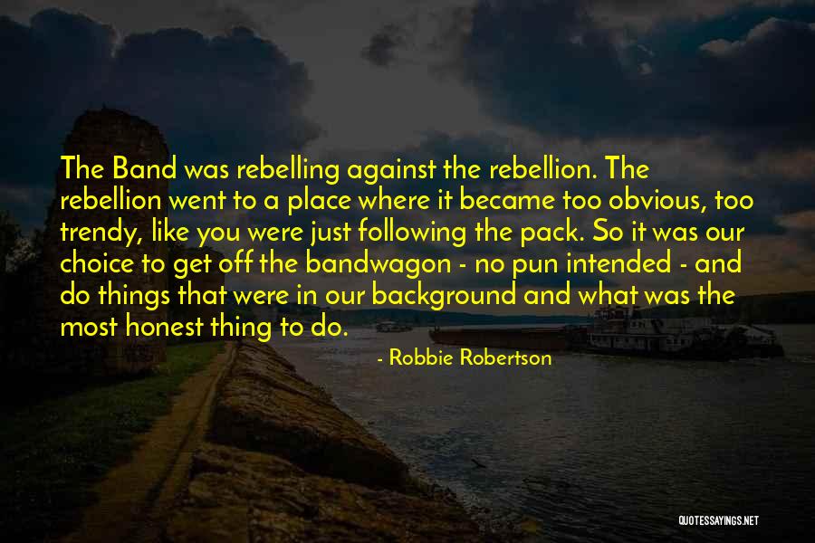 Aarthi Scans Quotes By Robbie Robertson Aarthi Scans Quotes By Robbie Robertson