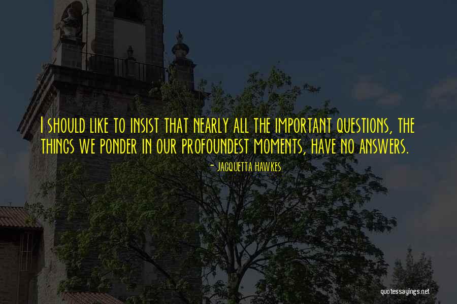 Aarto Fines Quotes By Jacquetta Hawkes Aarto Fines Quotes By Jacquetta Hawkes