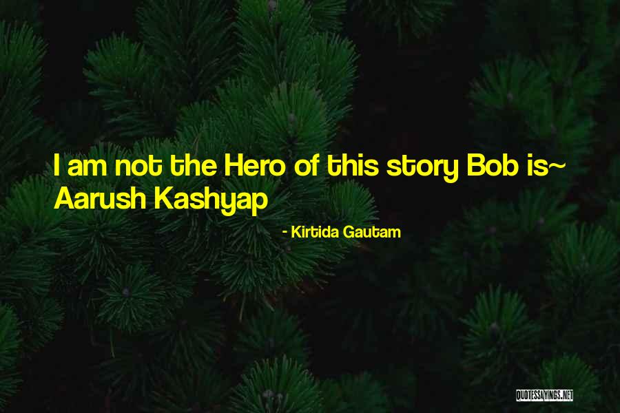 Aarush Kashyap Quotes By Kirtida Gautam Aarush Kashyap Quotes By Kirtida Gautam