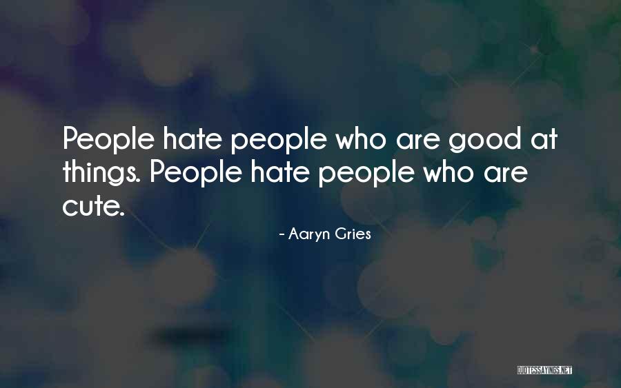 Aaryn Gries Quotes 368385
