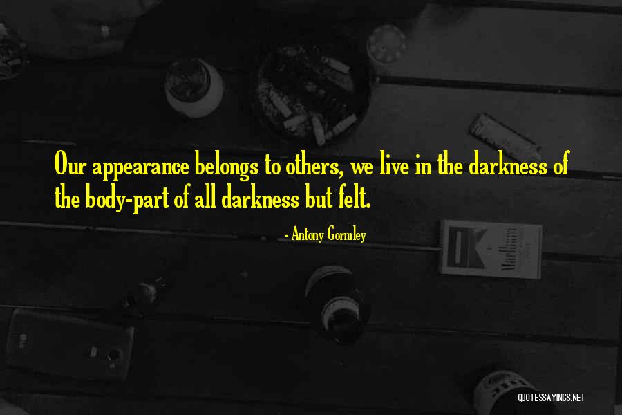 Aashayattorkoru Quotes By Antony Gormley Aashayattorkoru Quotes By Antony Gormley