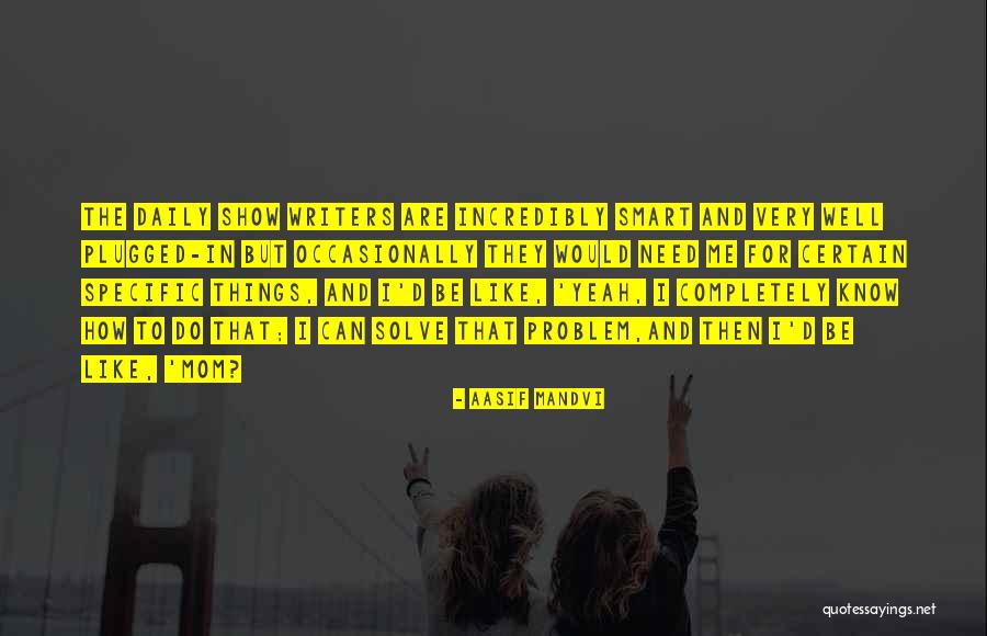 Aasif Mandvi Quotes 1628585 Aasif Mandvi Quotes 1628585