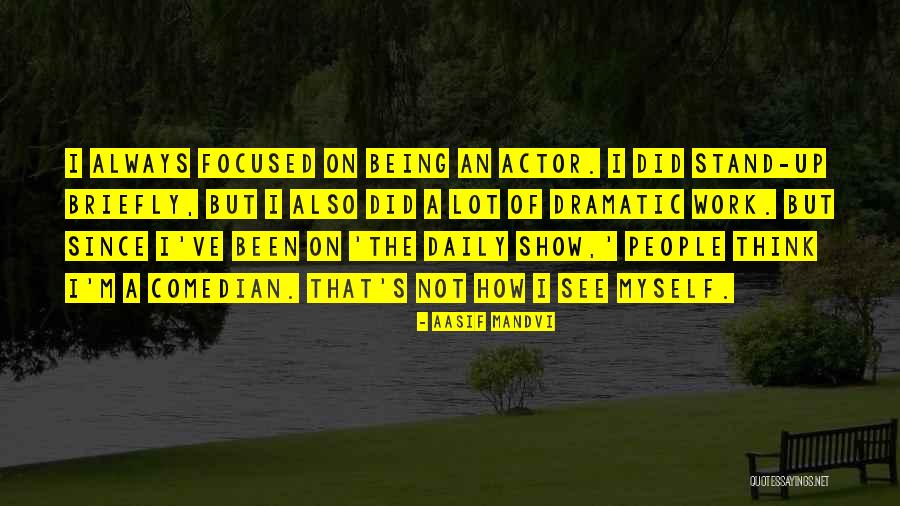 Aasif Mandvi Quotes 1898047 Aasif Mandvi Quotes 1898047