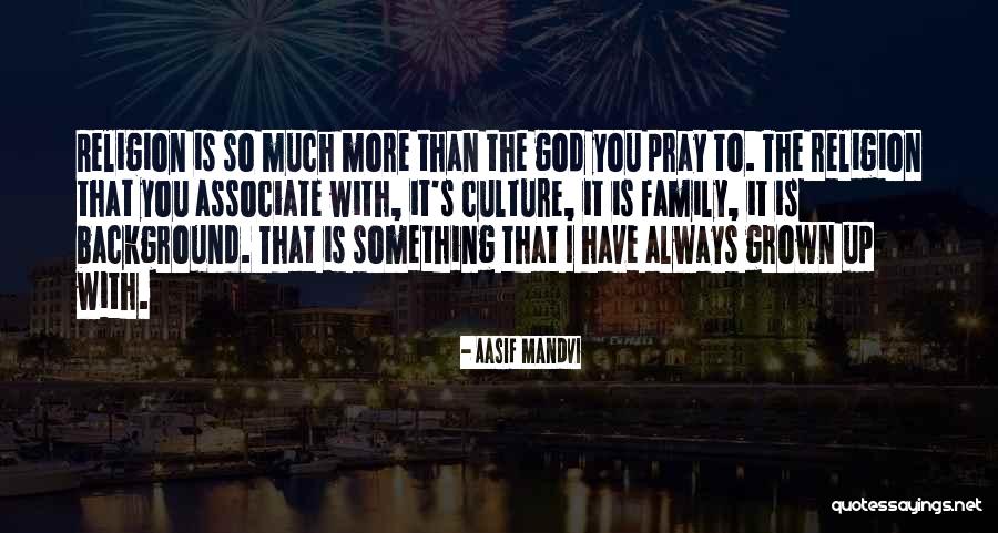 Aasif Mandvi Quotes 2018508 Aasif Mandvi Quotes 2018508