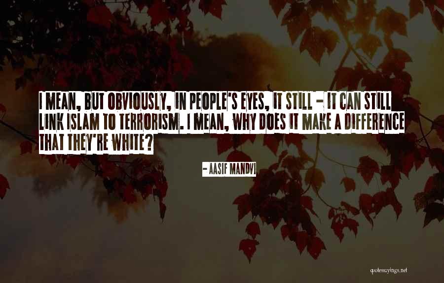 Aasif Mandvi Quotes 814176 Aasif Mandvi Quotes 814176