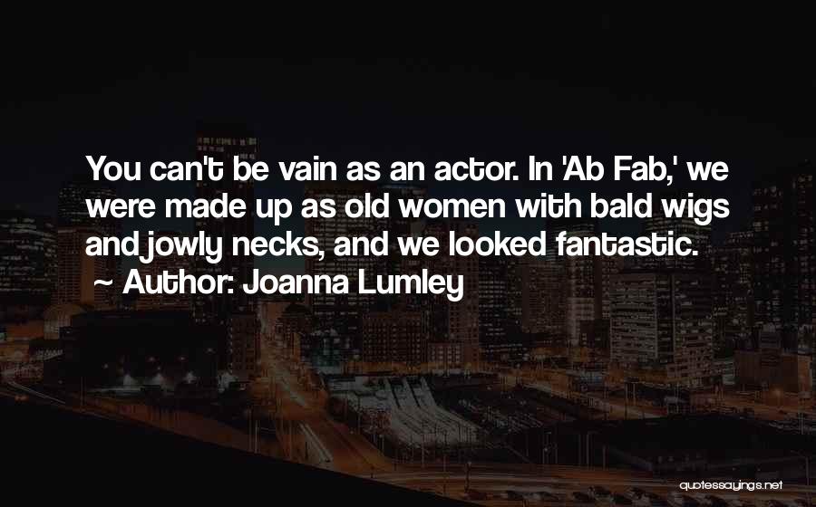 Ab Fab Quotes By Joanna Lumley