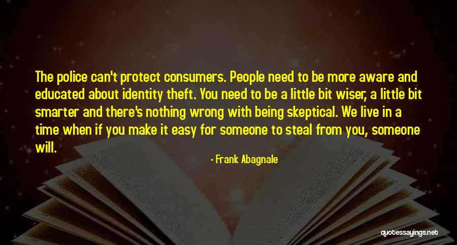 Abagnale Frank Quotes By Frank Abagnale Abagnale Frank Quotes By Frank Abagnale