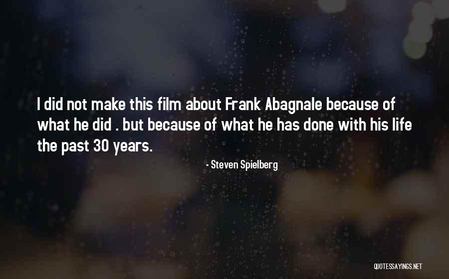 Abagnale Frank Quotes By Steven Spielberg Abagnale Frank Quotes By Steven Spielberg