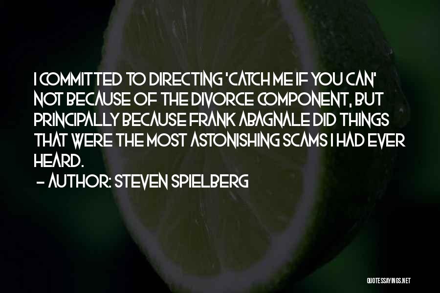 Abagnale Quotes By Steven Spielberg