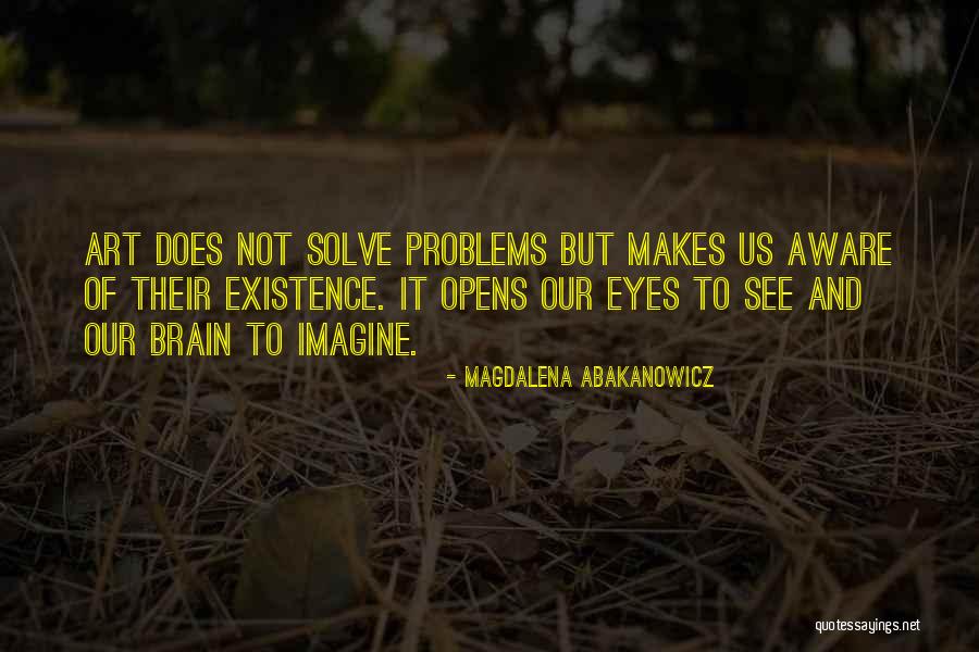 Abakanowicz Art Quotes By Magdalena Abakanowicz