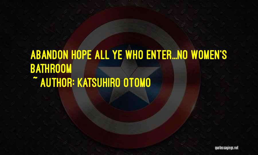 Abandon All Hope Quotes By Katsuhiro Otomo