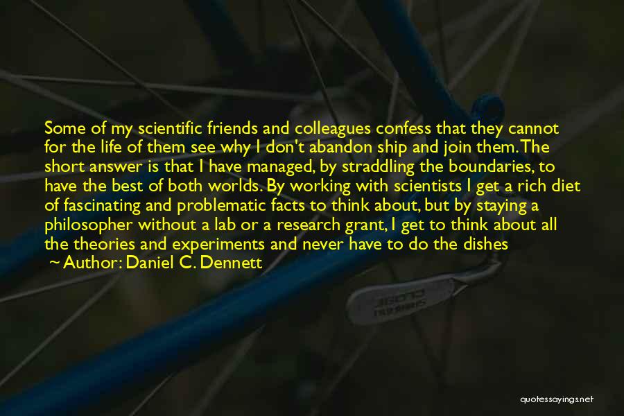 Abandon Friends Quotes By Daniel C. Dennett