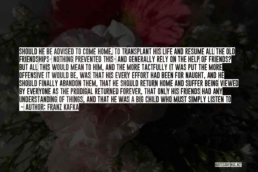 Abandon Friends Quotes By Franz Kafka