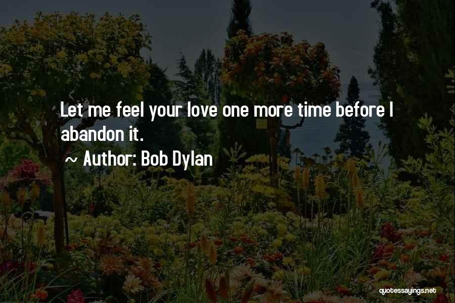 Abandon Love Quotes By Bob Dylan