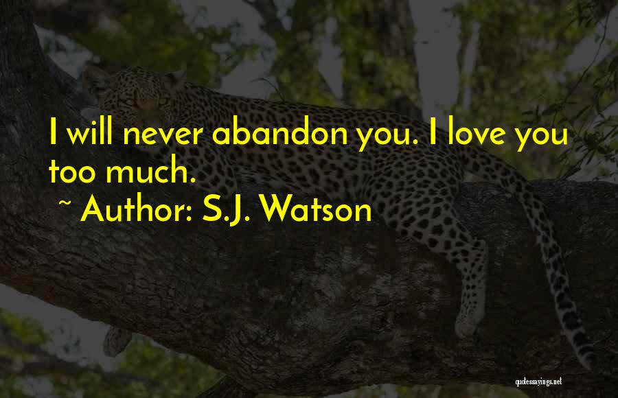 Abandon Love Quotes By S.J. Watson