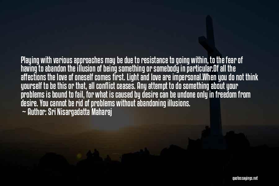 Abandon Love Quotes By Sri Nisargadatta Maharaj