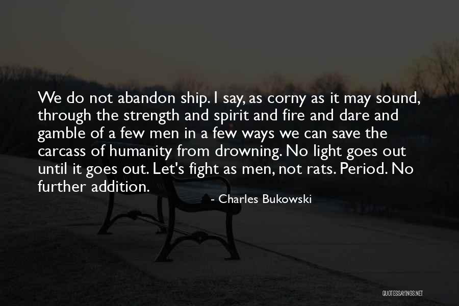 Abandon Ship Quotes By Charles Bukowski Abandon Ship Quotes By Charles Bukowski