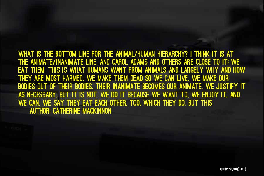 Abandoned Animals Quotes By Catherine Mackinnon