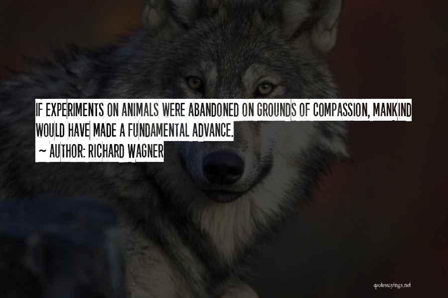 Abandoned Animals Quotes By Richard Wagner