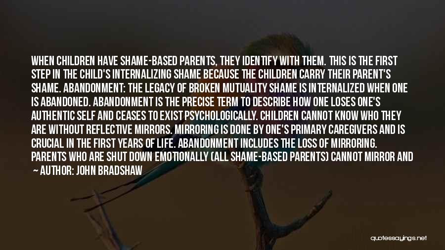 Abandoned Child Quotes By John Bradshaw Abandoned Child Quotes By John Bradshaw