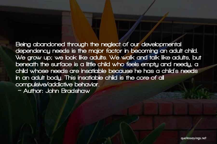 Abandoned Child Quotes By John Bradshaw