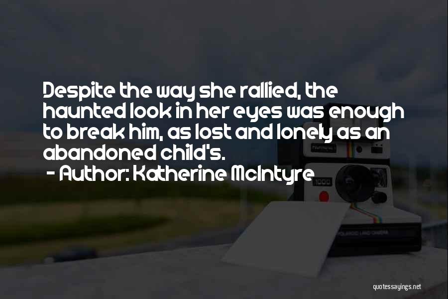 Abandoned Child Quotes By Katherine McIntyre