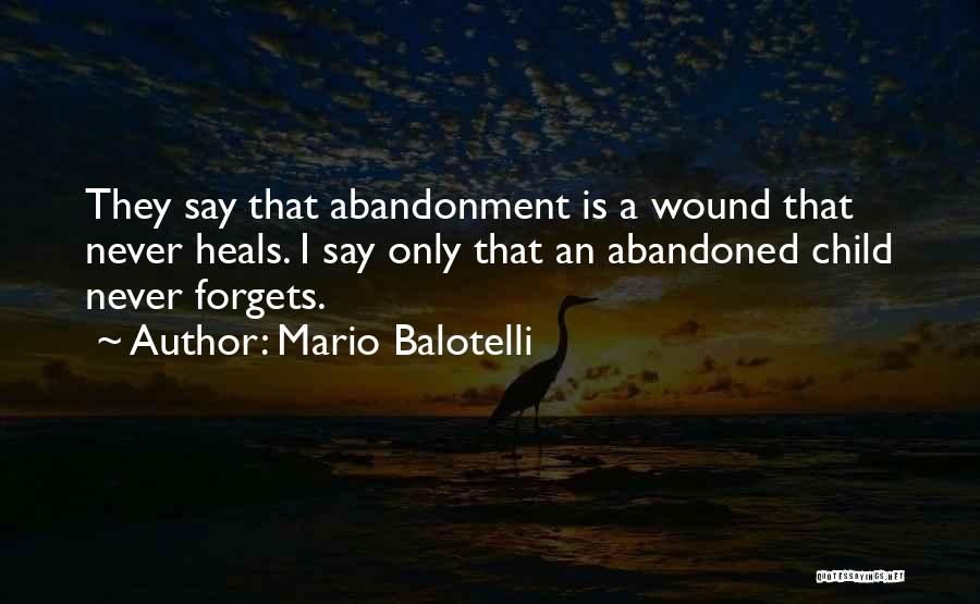 Abandoned Child Quotes By Mario Balotelli