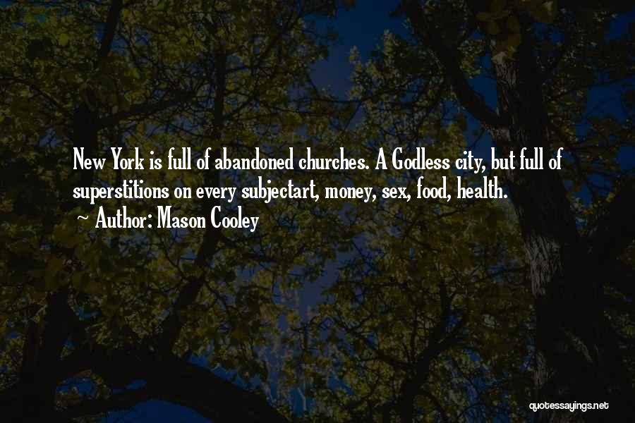 Abandoned Churches Quotes By Mason Cooley