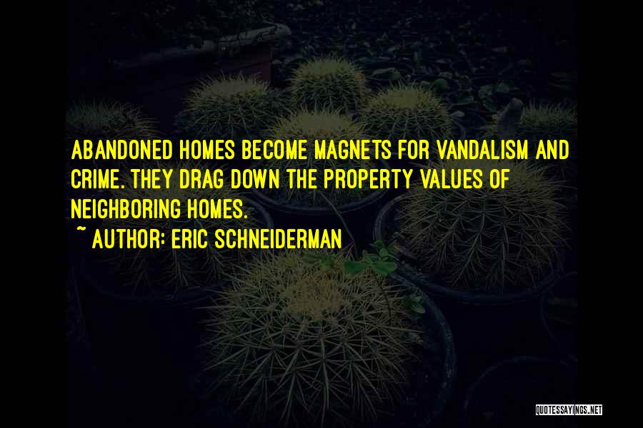 Abandoned Homes Quotes By Eric Schneiderman