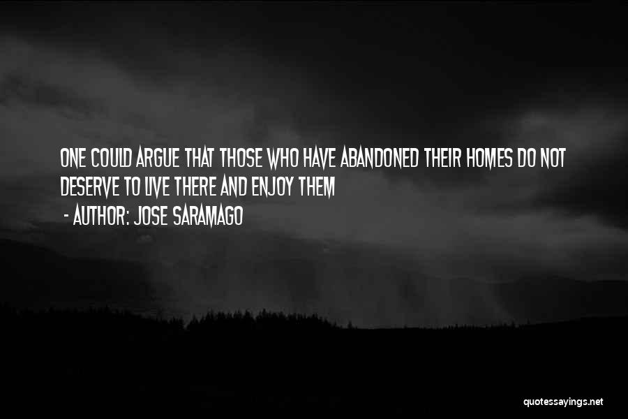 Abandoned Homes Quotes By Jose Saramago