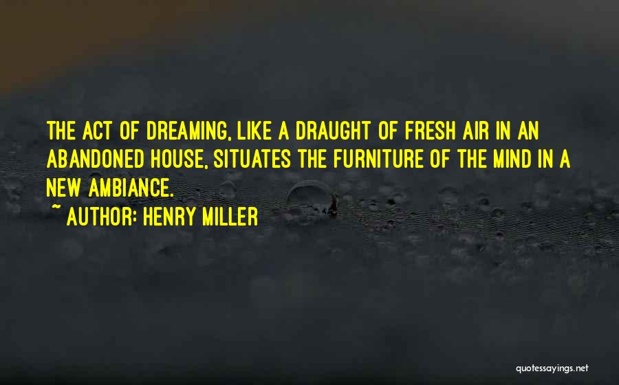 Abandoned House Quotes By Henry Miller