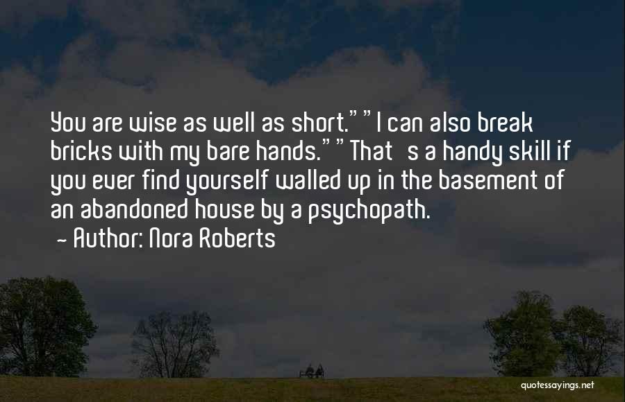 Abandoned House Quotes By Nora Roberts