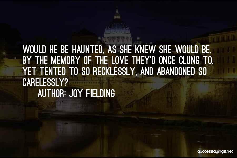 Abandoned Love Quotes By Joy Fielding