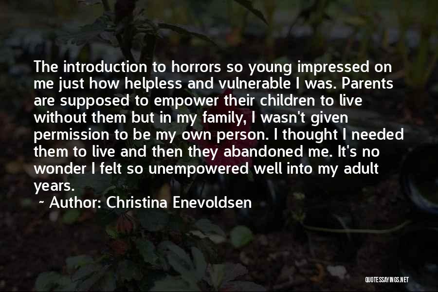 Abandoned Parents Quotes By Christina Enevoldsen