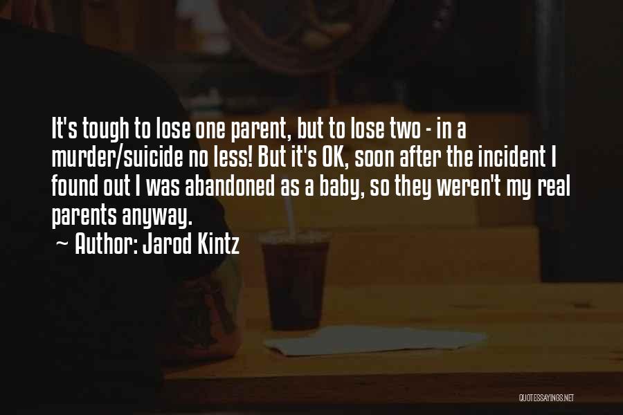 Abandoned Parents Quotes By Jarod Kintz