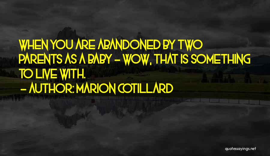 Abandoned Parents Quotes By Marion Cotillard