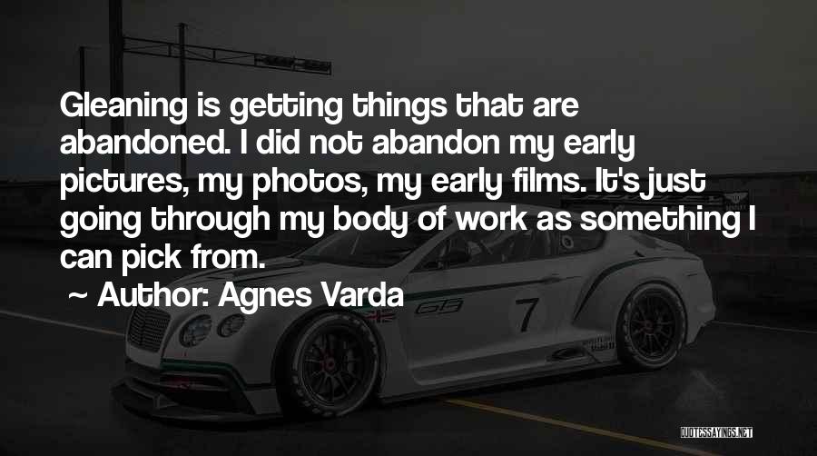 Abandoned Things Quotes By Agnes Varda