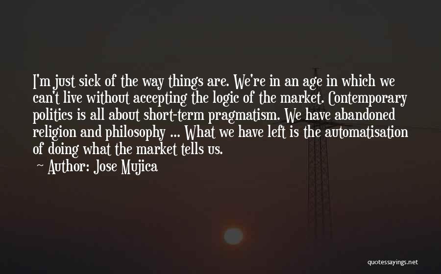 Abandoned Things Quotes By Jose Mujica