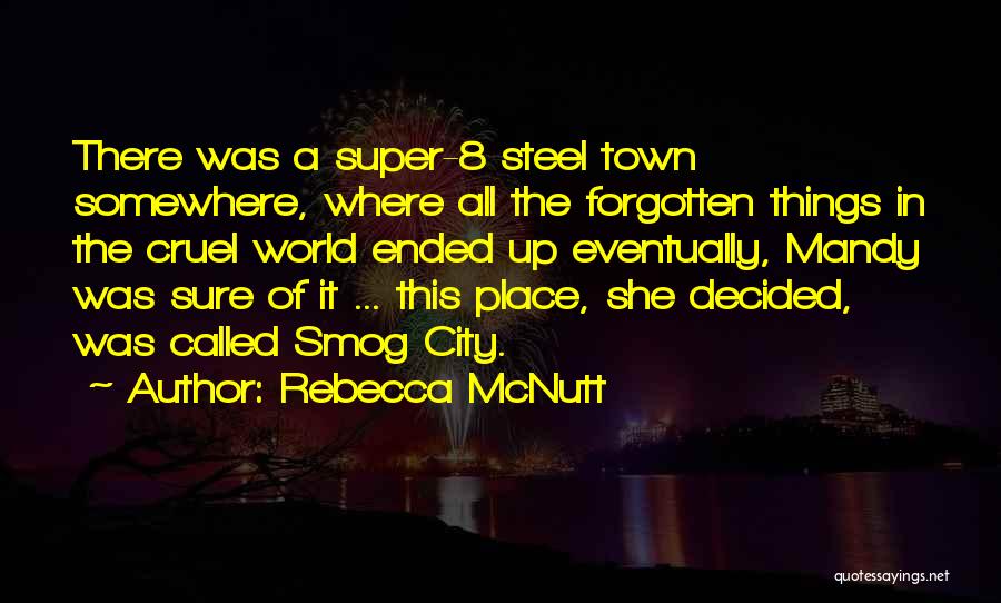 Abandoned Things Quotes By Rebecca McNutt