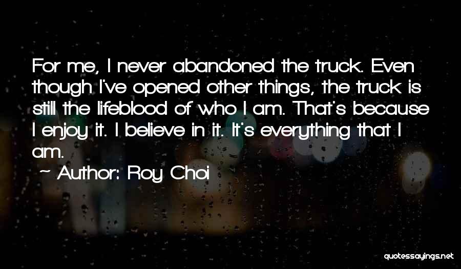 Abandoned Things Quotes By Roy Choi