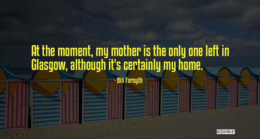 Abandoner Steven Quotes By Bill Forsyth Abandoner Steven Quotes By Bill Forsyth