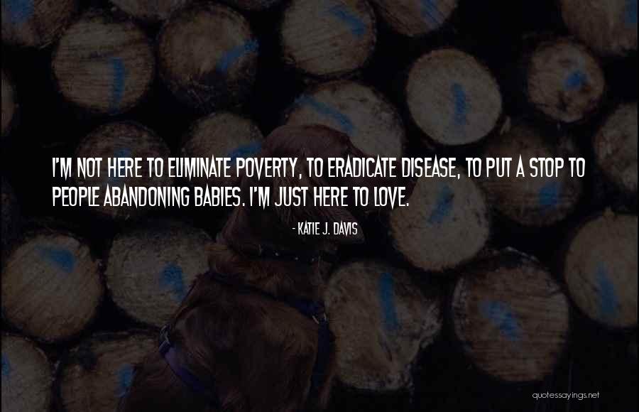 Abandoning Love Quotes By Katie J. Davis Abandoning Love Quotes By Katie J. Davis