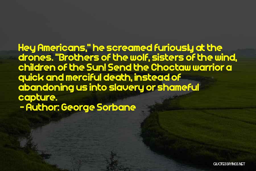 Abandoning Someone Quotes By George Sorbane