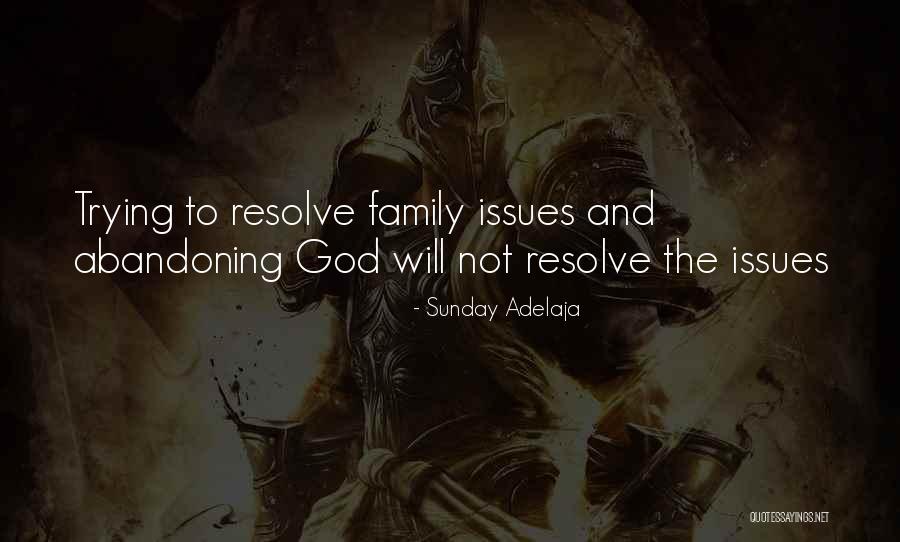 Abandoning Your Family Quotes By Sunday Adelaja Abandoning Your Family Quotes By Sunday Adelaja