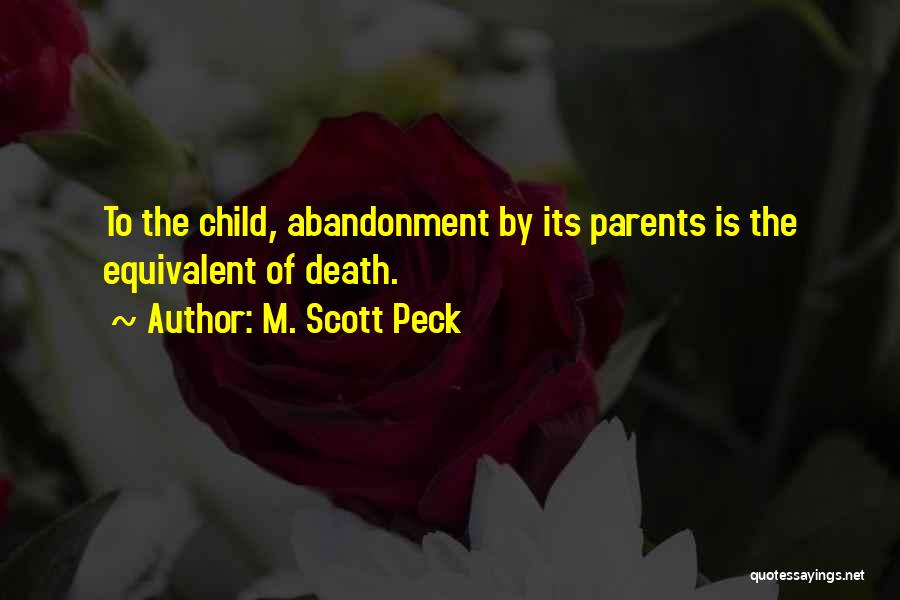 Abandonment Of A Child Quotes By M. Scott Peck