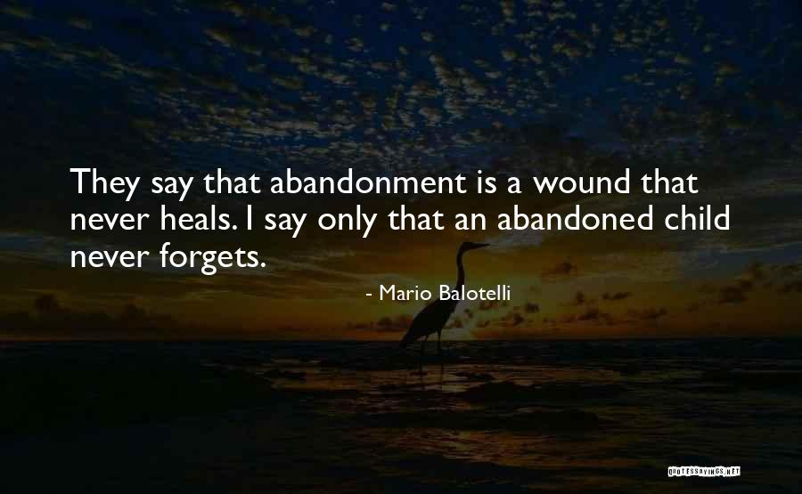 Abandonment Of A Child Quotes By Mario Balotelli