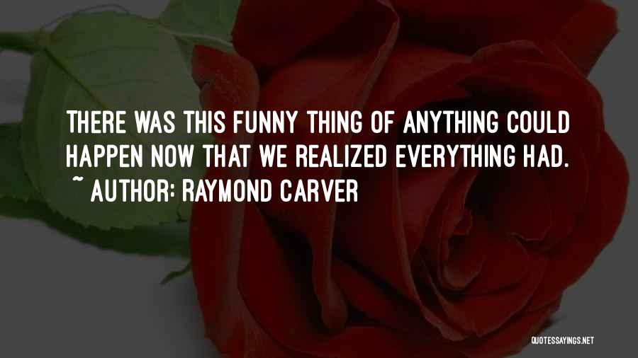 Abannan Quotes By Raymond Carver